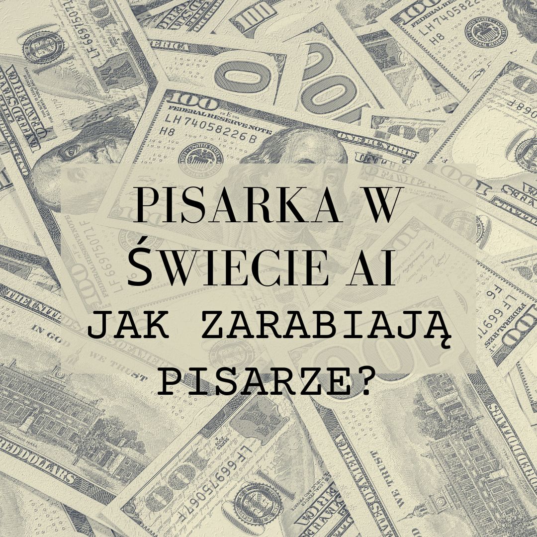 Pisarka w świecie AI- Zapraszam jak co środę do odcinka AUDIO. Kolejna część eseju. Tym razem: Jak zarabiają pisarze?