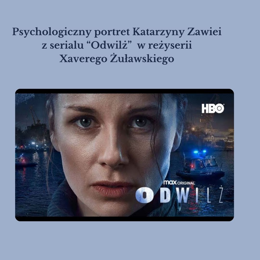 Psychologiczny portret  Katarzyny Zawiei w serialu „Odwilż” Xaverego Żuławskiego